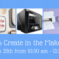 Come & Create in the MakerSpace